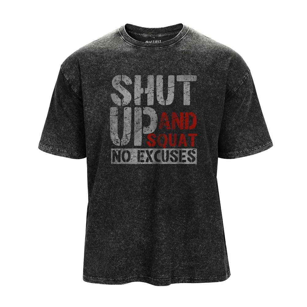 Shut up and Squat No Excuses Washed T-Shirt