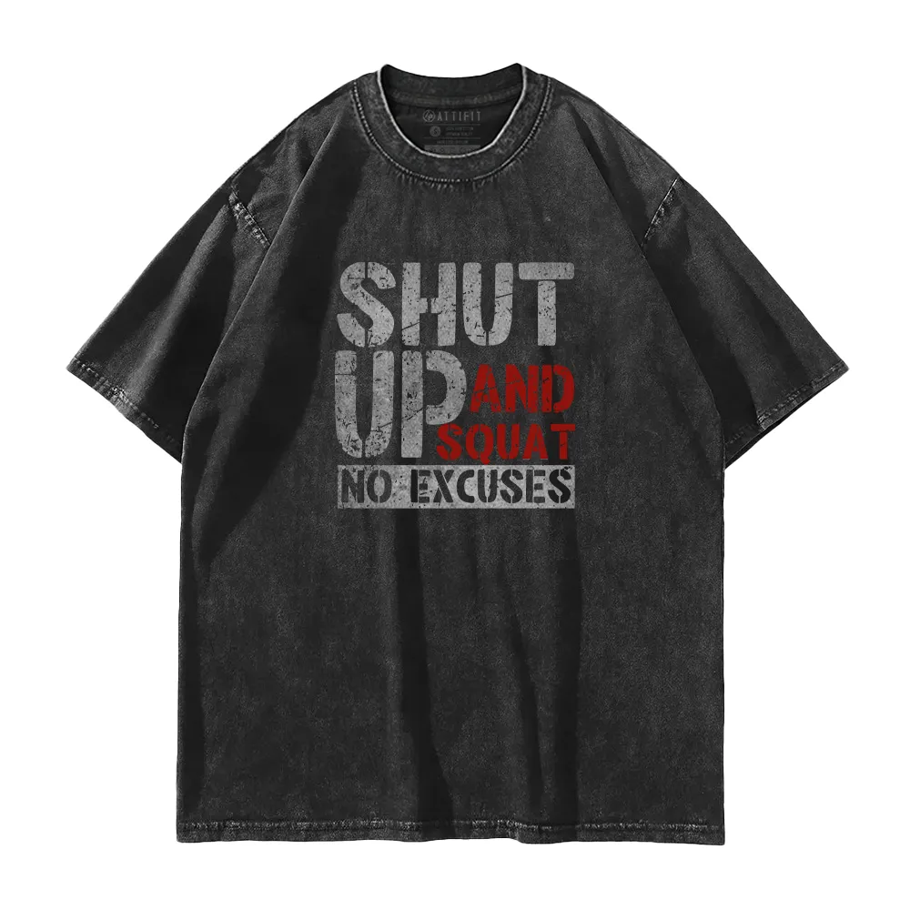 Shut up and Squat No Excuses Washed T-Shirt